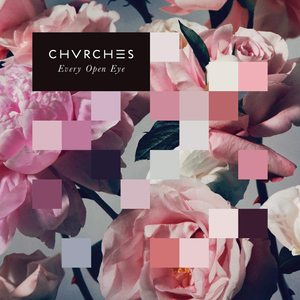 CHVRCHES_-_Every_Open_Eye